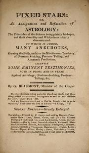 Cover of: Fixed stars: or, An analyzation and refutation of astrology ... to which is added many anecdotes shewing the folly and also the mischievous tendency of fortune-seeking, fortune-telling, and almanack predictions. Likewise some eminent testimonies, both in prose and in verse, against astrology, fortune-seeking, fortune-telling, &c