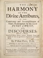 Cover of: The harmony of the divine attributes: in the contrivance and accomplishment of man's redemption by the Lord Jesus Christ : or discourses, wherein is shewed how the wisdom, mercy, justice, holiness, power and truth of God are glorified in the great and blessed work