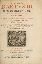 Cover of: Histoire d'Artvs III, dvc de Bretagne et connestable de France: contenant ses memorables faicts depuis l'an 1413 iusques ©  l'an 1457