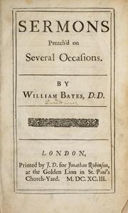 Cover of: Sermons preach'd on several occasions by William Bates