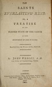 Cover of: The saints' everlasting rest, or, A treatise of the blessed state of the saints in their enjoyment of God in glory by Richard Baxter