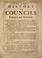 Cover of: The true history of councils enlarged and defended, against the deceits of a pretended vindicator of the primitive church, but indeed of the tympanite & tyranny of some prelates many hundred years after Christ