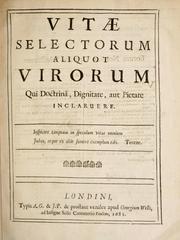 Cover of: Vitae selectorum aliquot virorum qui doctrina: dignitate, aut pietate inclaruere