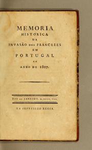 Cover of: Memoria historica da invasão dos francezes em Portugal no anno de 1807