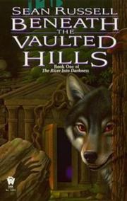 Cover of: Beneath the Vaulted Hills : The River into Darkness