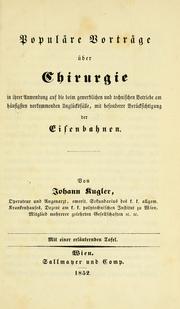 Cover of: Populäre Vorträge über Chirurgie: in ihrer Anwendung auf die beim gewerblichen und technischen Betriebe am häufigsten vorkommenden Unglücksfälle mit besonderer Berücksichtigung der Eisenbahnen