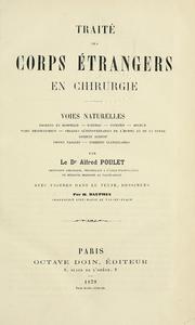 Cover of: Traité des corps étrangers en chirurgie: Voies naturelles : pharynx et oesophage, estomac, intestin, rectum, voies respiratoires, organes génito-urinaires de l'homme et de la femme conduit auditif, fosses nasales, conduits glandulaires