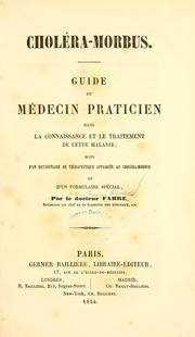 Cover of: Choléra-morbus: Guide du médecin praticien dans la connaissance et le traitement de cette maladie : suivi d'un dictionnaire de thérapeutique appliquée au choléra-morbus et d'un formulaire spécial