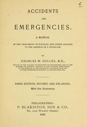 Cover of: Accidents and emergencies: a manual of the treatment of surgical and other injuries in the absence of a physician