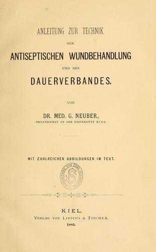 Anleitung zur Technik der antiseptischen Wundbehandlung und des Dauerverbandes by Gustav Adolf Neuber