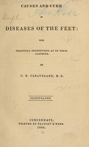 Cover of: Causes and cure of diseases of the feet: with practical suggestions as to their clothing