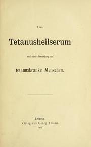 Cover of: Das Tetanusheilserum und seine Anwendung auf tetanuskranke Menschen