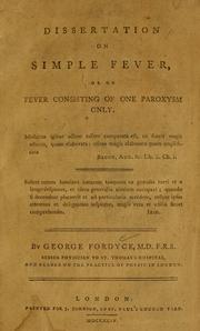 Cover of: A dissertation on simple fever, or, On fever consisting on paroxysm only by George Fordyce