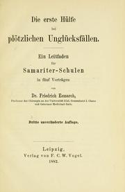 Cover of: Die erste Hülfe bei plötzlichen Unglücksfällen: ein Leitfaden für Samariter-Schulen in fünf Vorträgen