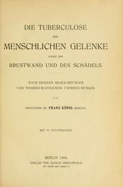 Cover of: Die Tuberculose der menschlichen Gelenke sowie der Brustwand und des Schädels: nach eigenen Beobachtungen und wissenschaftlichen Untersuchungen