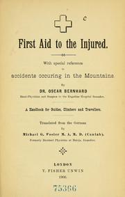 Cover of: First aid to the injured: with special reference to accidents occuring in the mountains : a handbook for guides, climbers and travellers