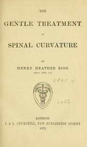 Cover of: The gentle treatment of spinal curvature by Henry Heather Bigg