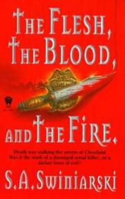 Cover of: The Flesh, the Blood, and the Fire | S. A. Swiniarski