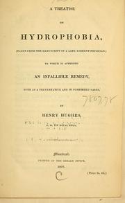 Cover of: A Treatise on hydrophobia: taken from the manuscript of a late eminent physician : to which is appended an infallible remedy, both as a preventative and in confirmed cases