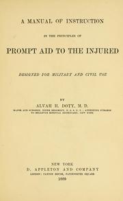 Cover of: A manual of instruction in the principles of prompt aid to the injured: designed for military and civil use