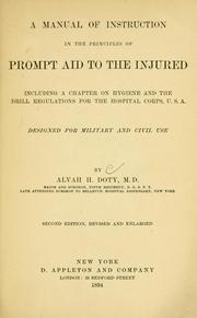 Cover of: A manual of instruction in the principles of prompt aid to the injured: including a chapter on hygiene and the drill regulations for the hospital corps, U.S.A. : designed for military and civil use