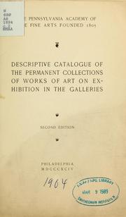 Cover of: Descriptive catalogue of the permanent collections of works of art on exhibition in the galleries by Pennsylvania Academy of the Fine Arts