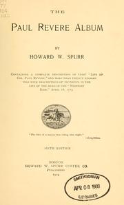 Cover of: The Paul Revere album: containing a complete description of Goss' "Life of Col. Paul Revere," and more than twenty engravings with descriptions of incidents in the life of the hero of the "Midnight ride," April 18, 1775