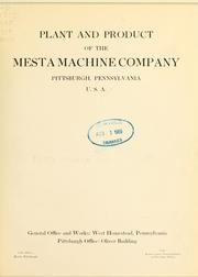 Cover of: Plant and product of the Mesta Machine Company, Pittsburgh, Pennsylvania, U.S.A. | Mesta Machine Co