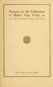 Cover of: Pictures in the collection of Henry Clay Frick: at one East Seventieth Street, New York
