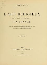 Cover of: L'art religieux de la fin du moyen âge en France: étude sur l'iconographie du moyen âge et sur ses sources d'inspiration