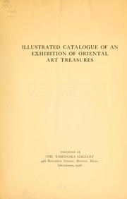 Cover of: Illustrated catalogue of an exhibition of oriental art treasures ; exhibited at the Yamanaka gallery, Boston, Mass., Dec., 1916