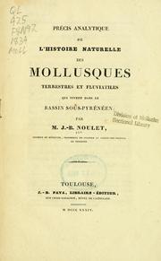 Cover of: Précis analytique de l'histoire naturelle des mollusques terrestres et fluviatiles qui vivent dan le Bassin Sous-Pyrénéen