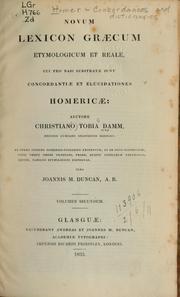 Cover of: Novum lixicon graecum etymologicum et reale: cui pro basi substratae sumt concordantiae et elucidationes Homericae; ex opere integro Homerico-Pindarico excerptum, et de novo instructum, voces nempe omnes praestans, primo, ordine literarum explicatas, deinde, familiis etymologicis dispositas