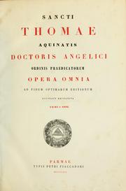 Cover of: Sancti Thomae Aquinatis Doctoris Angelici ordinis praedicatorum Opera omnia by Thomas Aquinas