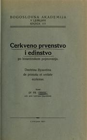 Cover of: Cerkveno prvenstvo i edinstvo po bizantinskem pojmovanju =: Doctina byzantina de primatu et unitate ecclesiae