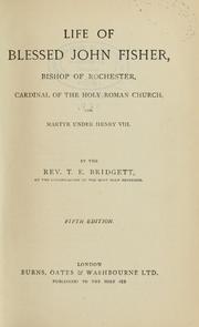 Cover of: Life of blessed John Fisher: bishop of Rochester, cardinal of the Holy Roman church, and martyr under Henry VIII