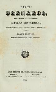 Cover of: Opera genuina, juxta editionem monachorum Sancti Benedicti by Saint Bernard of Clairvaux