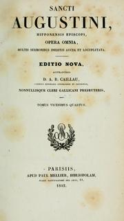 Cover of: Sancti Aurelii Augustini ... opera omnia multis sermonibus ineditis aucta et locupleta