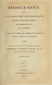 Cover of: Reliquiae sacrae: sive, auctorum fere jam perditorum secundi tertiique saeculi post Christum natum quae supersunt. Accedunt synodi, et epistolae canonicae, Nicaeno concilio antiquiores