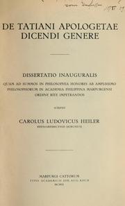 Cover of: De Tatiani apologeae dicendi genere: dissertatio inauguralis ... scripsit Carolus Ludovicus Heiler