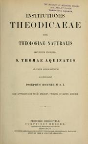 Cover of: Institutiones theodicaeae sive theologiae naturalis secundum principia s. Thomae Aquinatis, ad usum scholasticum accommodavit Iosephus Hontheim ...