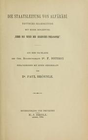 Cover of: Die Staatsleitung von Alfarabi: deutsche bearbeitung mit einer einleitung "Ueber das wesen der arabischen philosophie"