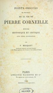 Cover of: Points obscurs et nouveaux de la vie de Pierre Corneille by François Valentin Bouquet