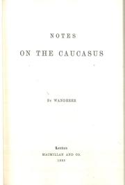 Notes on the Caucasus, by Wanderer by Walter Tschudi Lyall