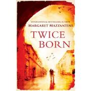Twice Born by Margaret Mazzantini, Margaret Mazzantini