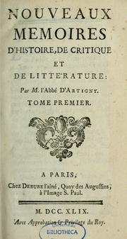 Nouveaux mémoires d'histoire, de critique et de littérature by Artigny, Antoine Gachet d', 1704-1778