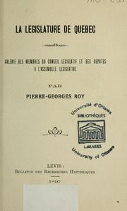 Cover of: La Législature de Québec by Pierre-Georges Roy, Pierre-Georges Roy