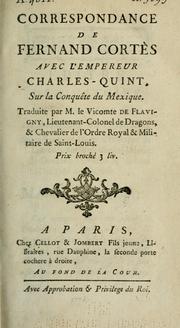 Correspondance de Fernand Cortès avec l'empereur Charles-Quint, sur la conquête du Mexique by Hernán Cortés