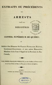 Cover of: Extraits ou précédents, des arrests tirés des régistres du Conseil supérieur de Québec ... [1727-1759] \ by Joseph-François Perrault