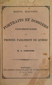 Cover of: Portraits et dossiers parlementaires du premier parlement de Québec: manuel electoral